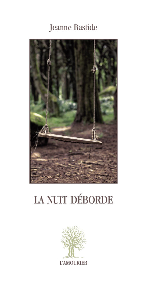 La Nuit déborde, quatrième livre de Jeanne Bastide à L’Amourier